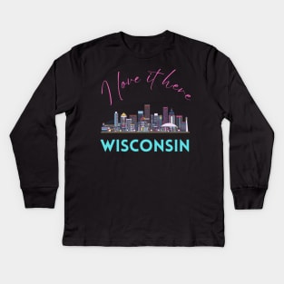 I love it there Wisconsin gift Madison skyline Green Bay, Eau Claire Janesville graphic tee Kids Long Sleeve T-Shirt